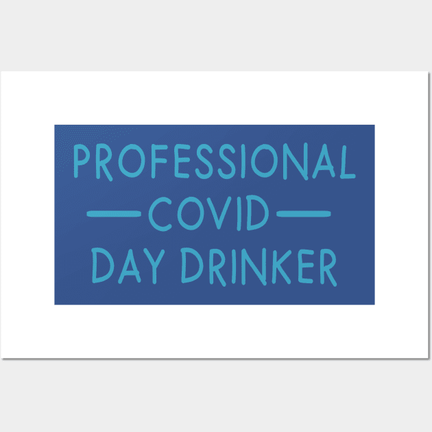 PROFESSIONAL COVID DAY DRINKER Wall Art by MarkBlakeDesigns